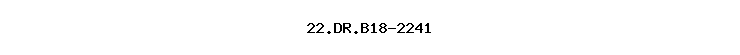 22.DR.B18-2241
