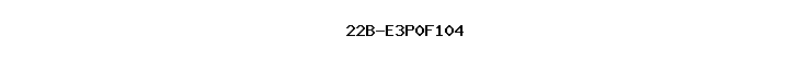 22B-E3P0F104