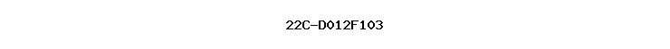 22C-D012F103
