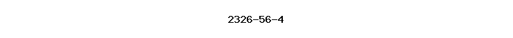 2326-56-4