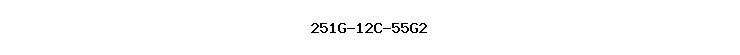 251G-12C-55G2