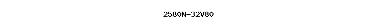 2580N-32V80