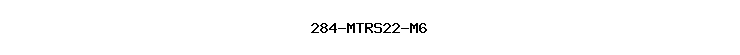 284-MTRS22-M6