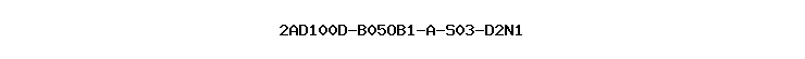 2AD100D-B05OB1-A-S03-D2N1