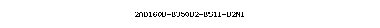 2AD160B-B350B2-BS11-B2N1
