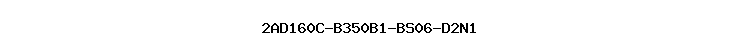 2AD160C-B350B1-BS06-D2N1
