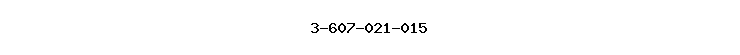 3-607-021-015