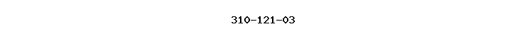 310-121-03