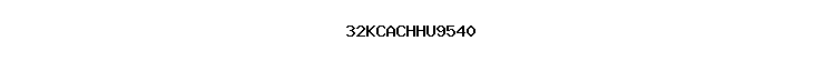 32KCACHHU9540