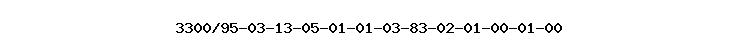 3300/95-03-13-05-01-01-03-83-02-01-00-01-00