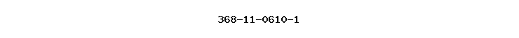 368-11-0610-1