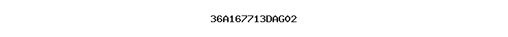 36A167713DAG02