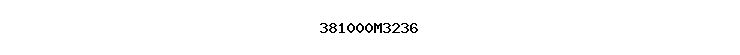 381000M3236