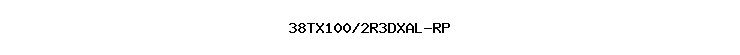 38TX100/2R3DXAL-RP
