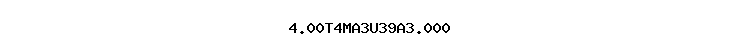4.00T4MA3U39A3.000