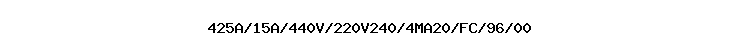 425A/15A/440V/220V240/4MA20/FC/96/00