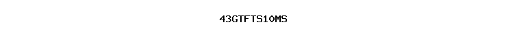 43GTFTS10MS