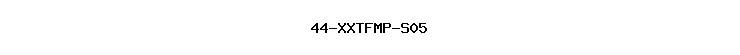 44-XXTFMP-S05