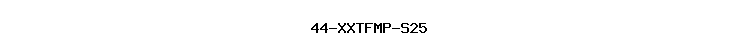 44-XXTFMP-S25