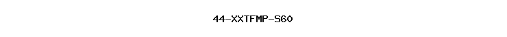 44-XXTFMP-S60