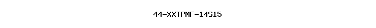 44-XXTPMF-14S15