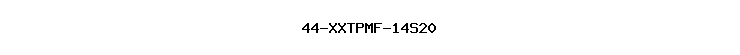 44-XXTPMF-14S20