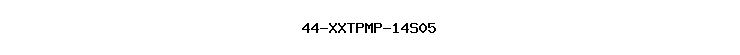 44-XXTPMP-14S05