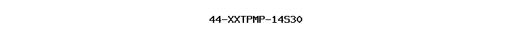 44-XXTPMP-14S30