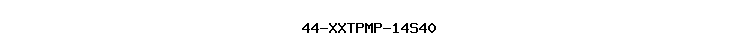 44-XXTPMP-14S40