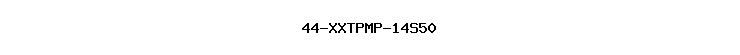 44-XXTPMP-14S50