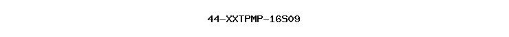 44-XXTPMP-16S09