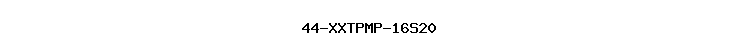 44-XXTPMP-16S20