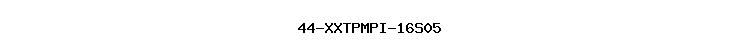 44-XXTPMPI-16S05