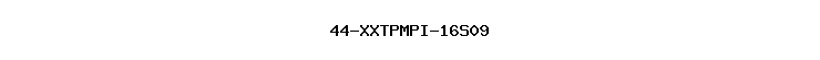 44-XXTPMPI-16S09