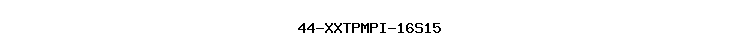 44-XXTPMPI-16S15