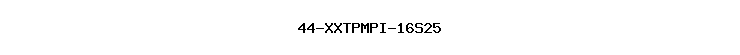 44-XXTPMPI-16S25