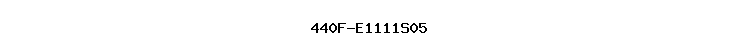 440F-E1111S05