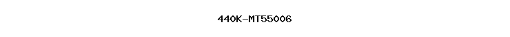 440K-MT55006