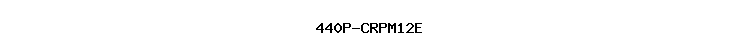440P-CRPM12E