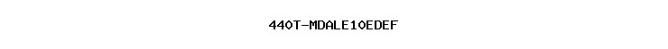 440T-MDALE10EDEF
