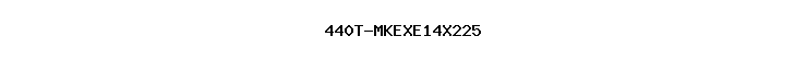 440T-MKEXE14X225