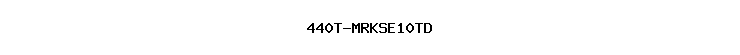 440T-MRKSE10TD