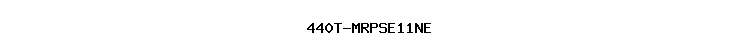 440T-MRPSE11NE