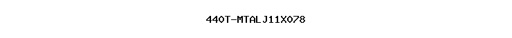 440T-MTALJ11X078