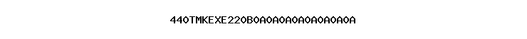 440TMKEXE220B0A0A0A0A0A0A0A0A