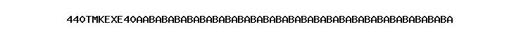 440TMKEXE40AABABABABABABABABABABABABABABABABABABABABABABABABA