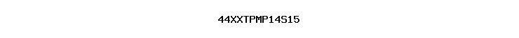 44XXTPMP14S15