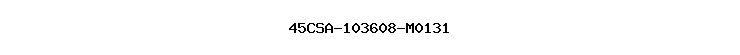 45CSA-103608-M0131
