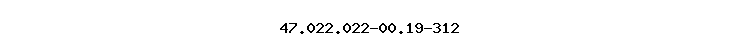 47.022.022-00.19-312