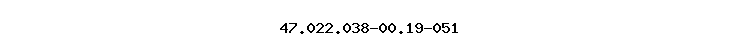 47.022.038-00.19-051